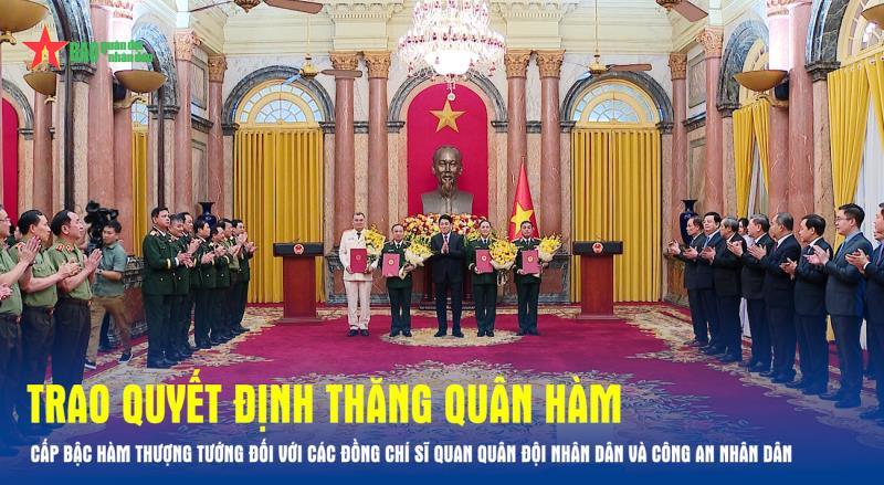 Trao Quyết định thăng quân hàm; cấp bậc hàm Thượng tướng đối với các đồng chí sĩ quan Quân đội nhân dân và Công an nhân dân
