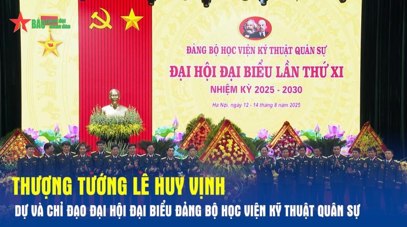 Thượng tướng Lê Huy Vịnh dự và chỉ đạo Đại hội đại biểu Đảng bộ Học viện Kỹ thuật Quân sự