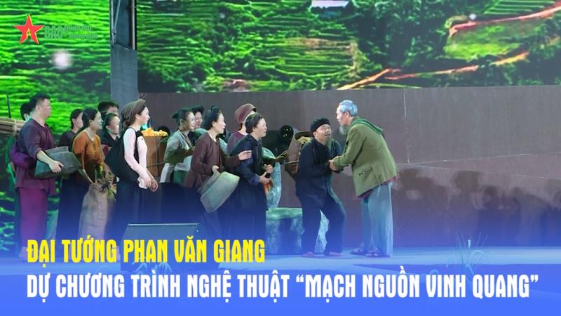 Đại tướng Phan Văn Giang dự chương trình nghệ thuật “Mạch nguồn vinh quang”