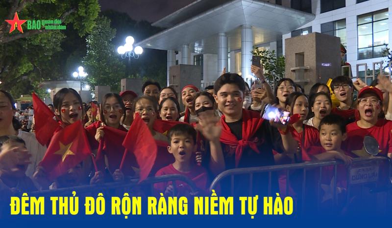 Đêm Thủ đô rộn ràng niềm tự hào