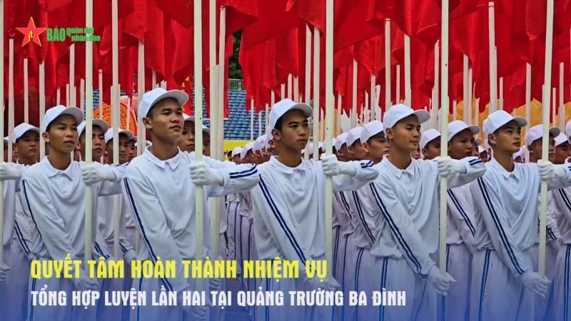 Quyết tâm hoàn thành nhiệm vụ tổng hợp luyện lần hai tại Quảng trường Ba Đình