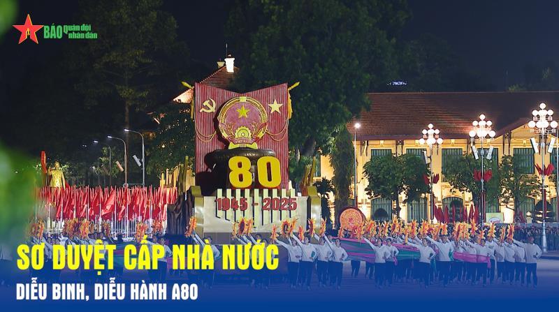 Sơ duyệt cấp Nhà nước diễu binh, diễu hành A80
