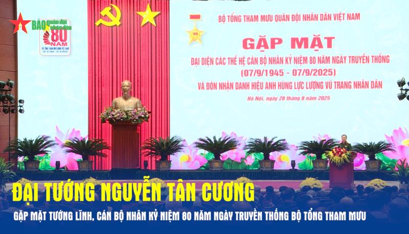 Đại tướng Nguyễn Tân Cương gặp mặt tướng lĩnh, cán bộ nhân kỷ niệm 80 năm Ngày truyền thống Bộ Tổng Tham mưu