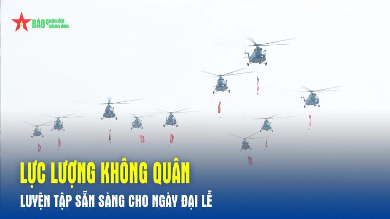 Lực lượng không quân luyện tập sẵn sàng cho ngày đại lễ