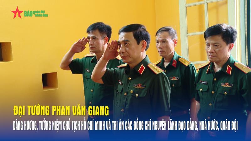 Đại tướng Phan Văn Giang dâng hương, tưởng niệm Chủ tịch Hồ Chí Minh và tri ân các đồng chí nguyên lãnh đạo Đảng, Nhà nước, Quân đội