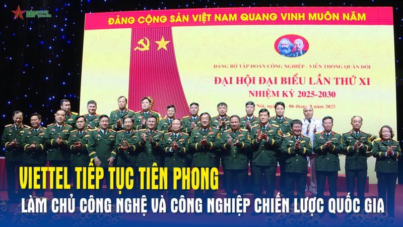 Viettel tiếp tục tiên phong làm chủ công nghệ và công nghiệp chiến lược quốc gia
