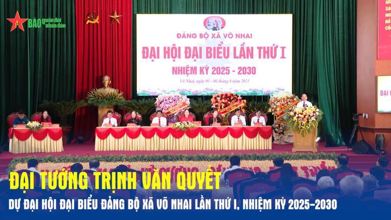 Đại tướng Trịnh Văn Quyết dự Đại hội đại biểu Đảng bộ xã Võ Nhai lần thứ I, nhiệm kỳ 2025-2030