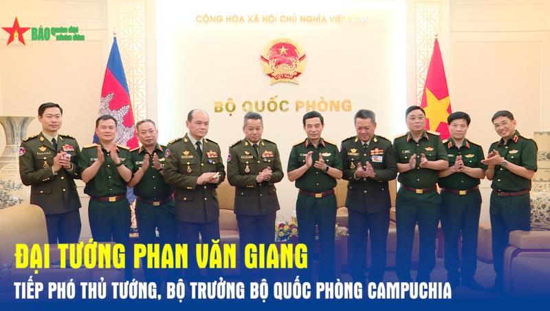 Đại tướng Phan Văn Giang tiếp Phó thủ tướng, Bộ trưởng Bộ Quốc phòng Campuchia
