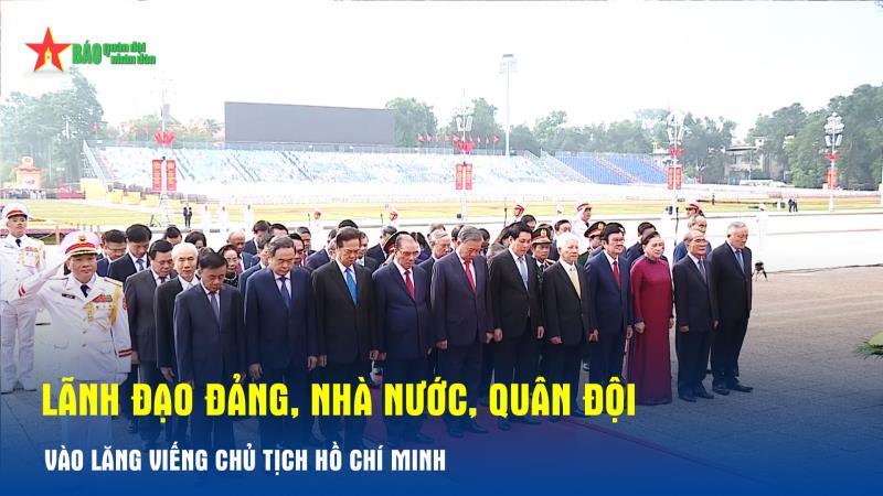 Lãnh đạo Đảng, Nhà nước, Quân đội vào Lăng viếng Chủ tịch Hồ Chí Minh