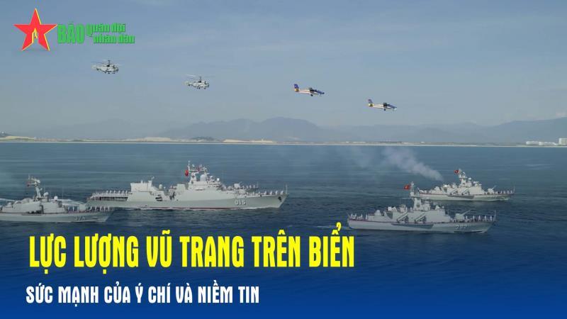 Lực lượng vũ trang trên biển - Sức mạnh của ý chí và niềm tin