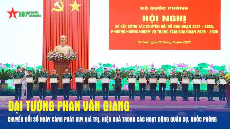 Đại tướng Phan Văn Giang Chuyển đổi số ngày càng phát huy giá trị, hiệu quả trong các hoạt động quân sự, quốc phòng