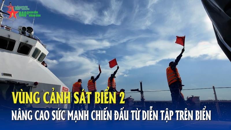 Vùng Cảnh sát biển 2 nâng cao sức mạnh chiến đấu từ diễn tập trên biển