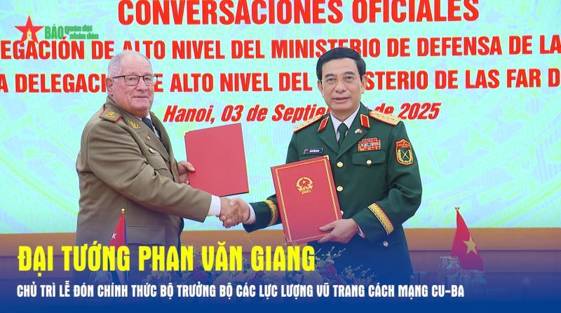 Đại tướng Phan Văn Giang chủ trì Lễ đón chính thức Bộ trưởng Bộ các Lực lượng vũ trang cách mạng Cu-ba
