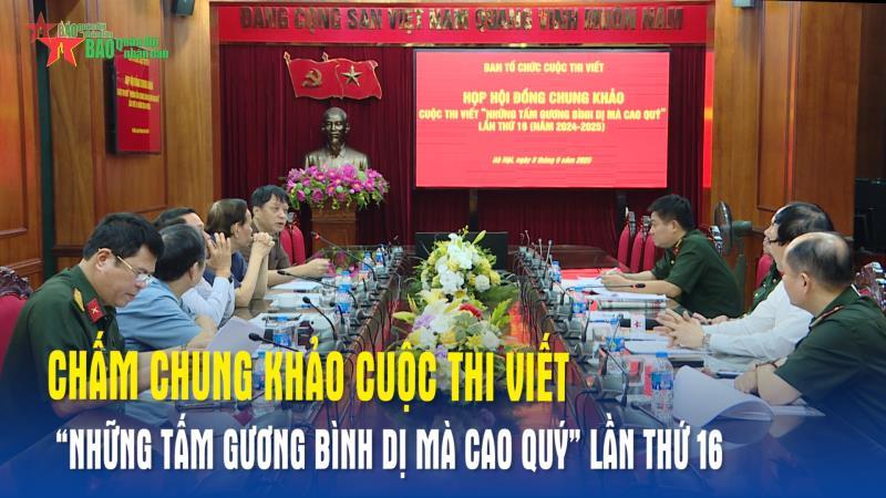 Chấm Chung khảo Cuộc thi viết “Những tấm gương bình dị mà cao quý” lần thứ 16