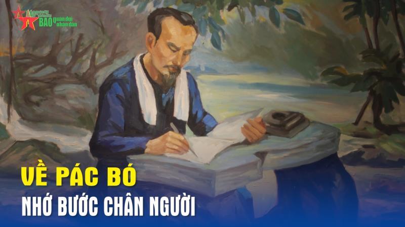 Về Pác Bó, nhớ bước chân Người