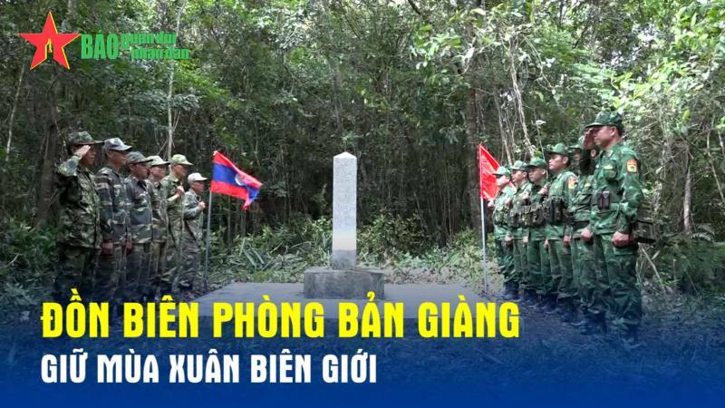 Đồn Biên phòng Bản Giàng giữ mùa xuân biên giới
