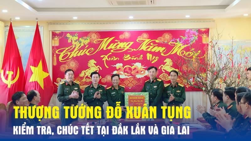 Thượng tướng Đỗ Xuân Tụng kiểm tra, chúc Tết tại Đắk Lắk và Gia Lai
