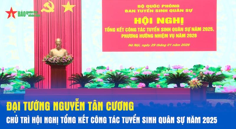 Đại tướng Nguyễn Tân Cương chủ trì Hội nghị tổng kết công tác tuyển sinh quân sự năm 2025