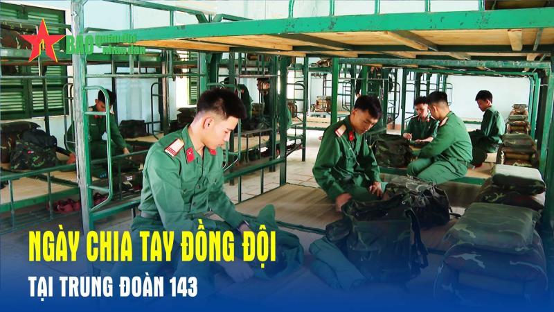 Ngày chia tay đồng đội tại Trung đoàn 143