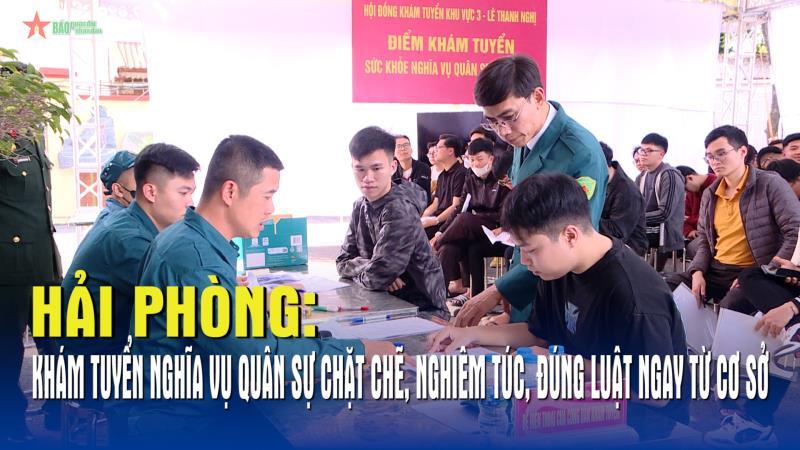Hải Phòng Khám tuyển nghĩa vụ quân sự chặt chẽ, nghiêm túc, đúng luật ngay từ cơ sở