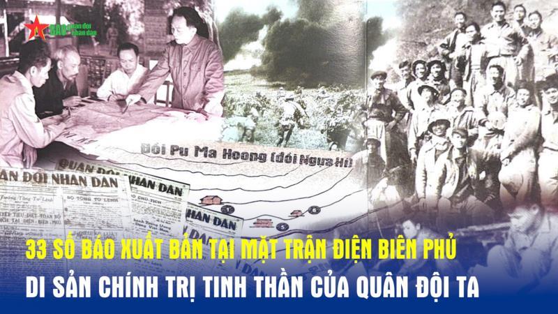 33 số báo xuất bản tại mặt trận Điện Biên Phủ Di sản chính trị tinh thần của Quân đội ta