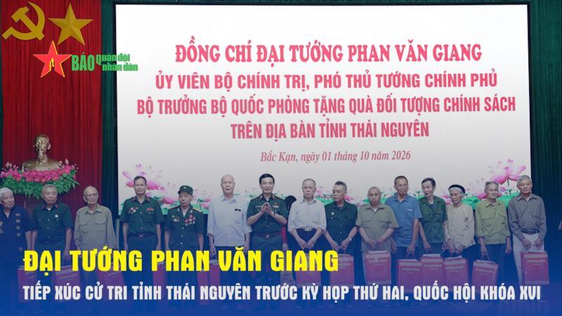 Đại tướng Phan Văn Giang tiếp xúc cử tri tỉnh Thái Nguyên trước Kỳ họp thứ hai, Quốc hội khóa XVI