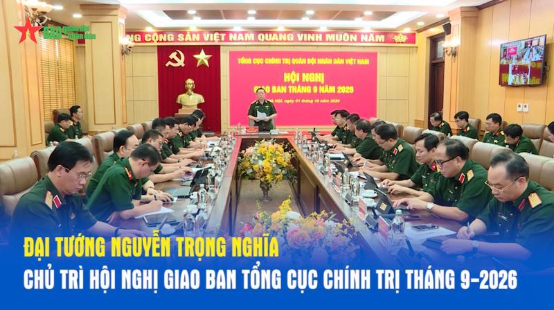 Đại tướng Nguyễn Trọng Nghĩa chủ trì hội nghị giao ban Tổng cục Chính trị tháng 9-2026
