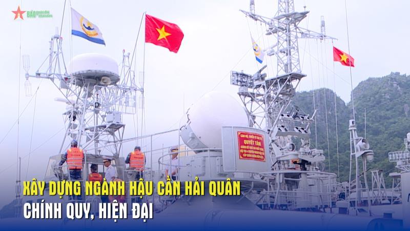 Xây dựng ngành hậu cần Hải quân chính quy, hiện đại