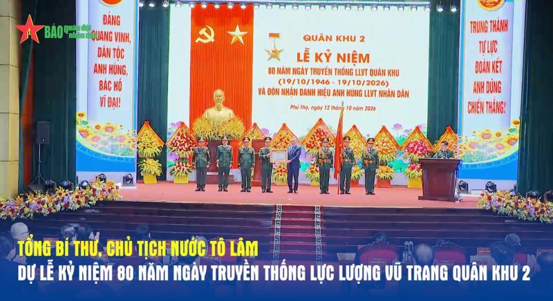 Tổng Bí thư, Chủ tịch nước Tô Lâm dự Lễ kỷ niệm 80 năm Ngày truyền thống Lực lượng vũ trang Quân khu 2