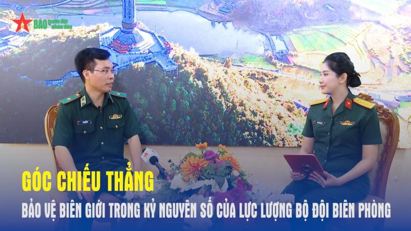 Góc chiếu thẳng Bảo vệ biên giới trong kỷ nguyên số của lực lượng Bộ đội Biên phòng