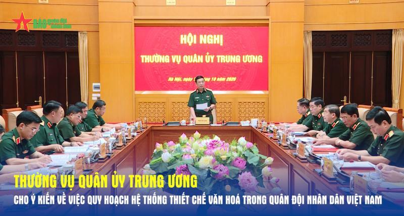 Thường vụ Quân ủy Trung ương cho ý kiến về việc Quy hoạch hệ thống thiết chế văn hoá trong Quân đội nhân dân việt nam