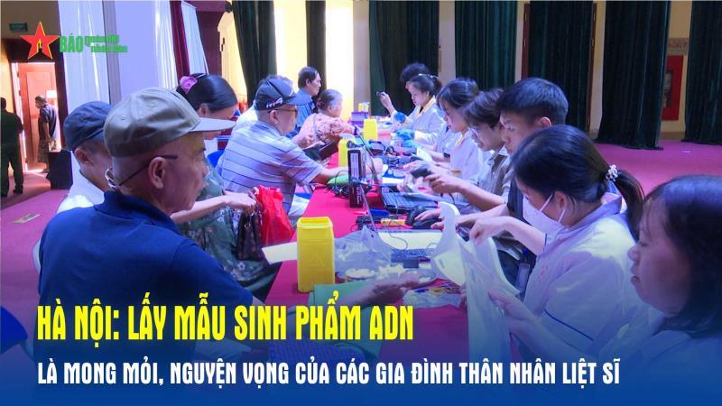 Hà Nội Lấy mẫu sinh phẩm ADN là mong mỏi, nguyện vọng của các gia đình thân nhân liệt sĩ