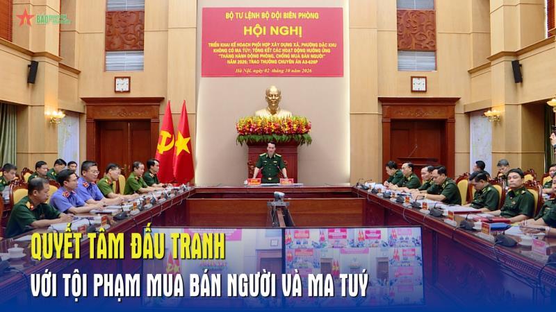 Quyết tâm đấu tranh với tội phạm mua bán người và ma tuý