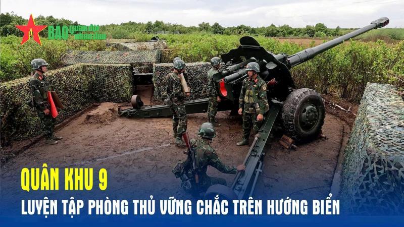 Quân khu 9 luyện tập phòng thủ vững chắc trên hướng biển