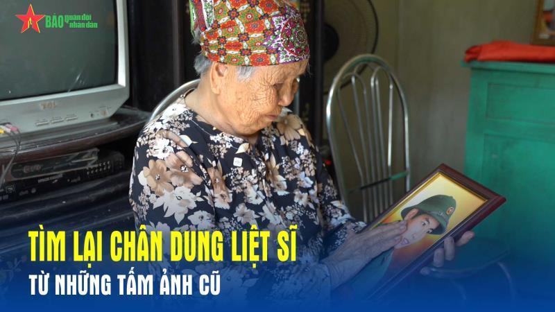 Tìm lại chân dung liệt sĩ từ những tấm ảnh cũ