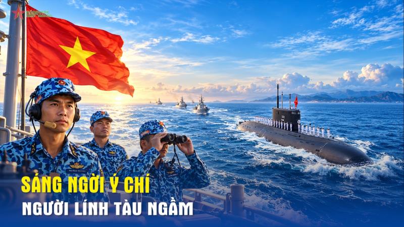 Sáng ngời ý chí người lính tàu ngầm