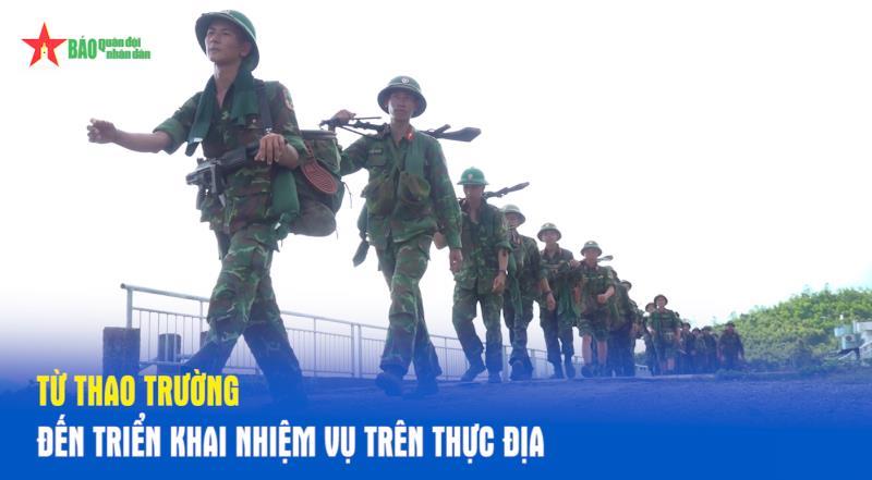 Từ thao trường đến triển khai nhiệm vụ trên thực địa