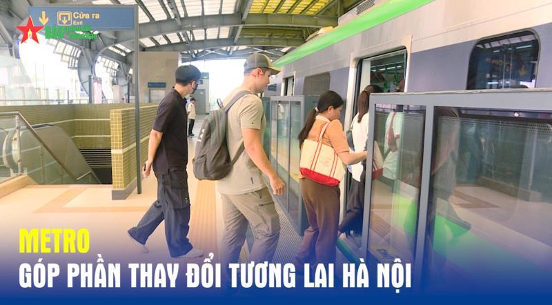 Metro góp phần thay đổi tương lai Hà Nội