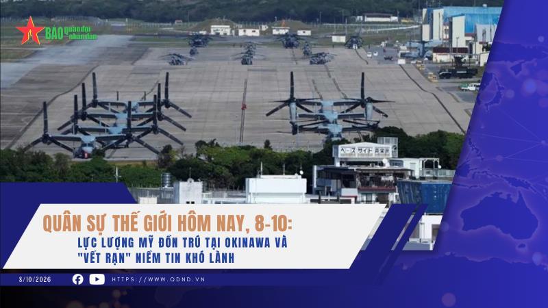 Quân sự thế giới hôm nay, 8-10 Lực lượng Mỹ đồn trú tại Okinawa và vết rạn niềm tin khó lành