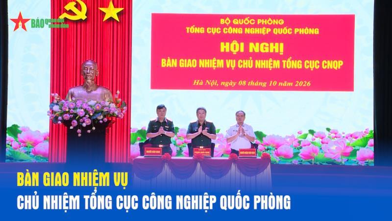 Hội nghị bàn giao nhiệm vụ Chủ nhiệm Tổng cục Công nghiệp quốc phòng