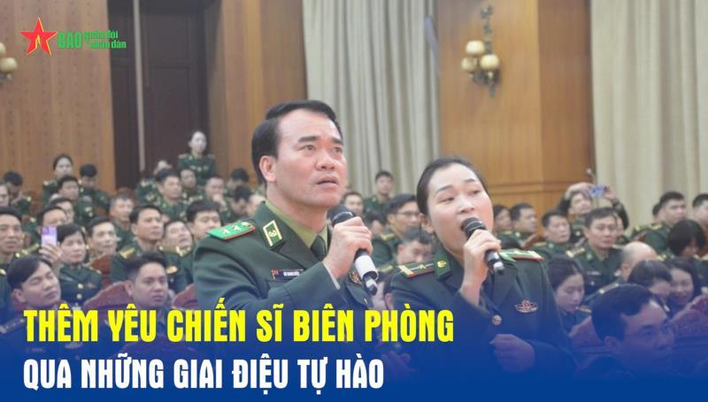 Thêm yêu chiến sĩ Biên phòng qua những giai điệu tự hào