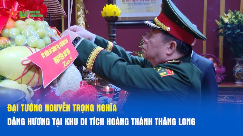 Đại tướng Nguyễn Trọng Nghĩa dâng hương tại Khu Di tích Hoàng thành Thăng Long