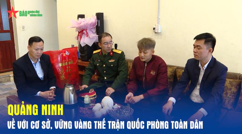 Quảng Ninh Về với cơ sở, vững vàng thế trận quốc phòng toàn dân