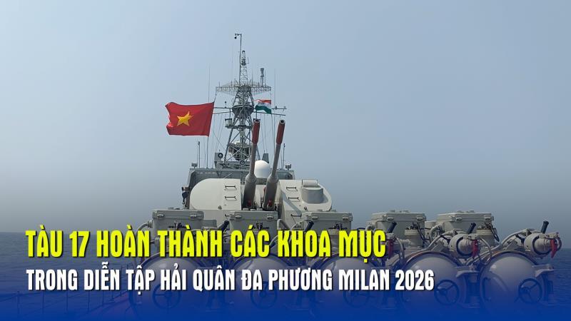 Tàu 17 hoàn thành các khoa mục trong diễn tập Hải quân đa phương MILAN 2026