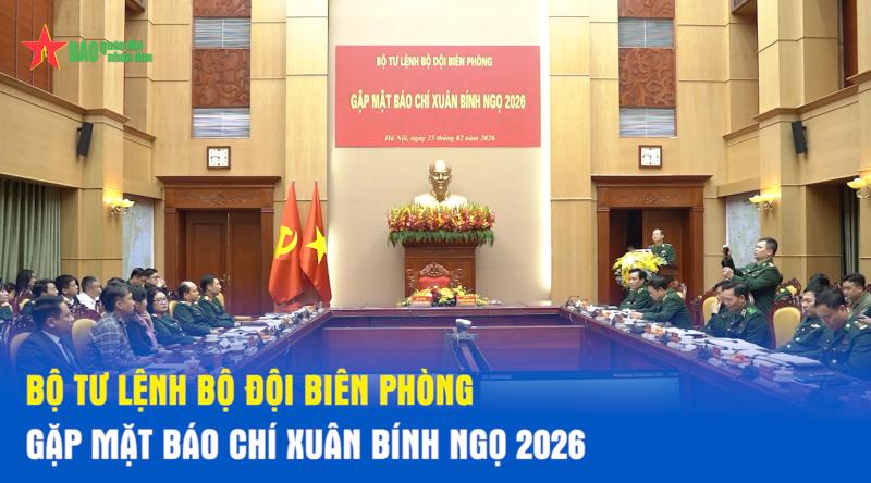 Bộ tư lệnh Bộ đội Biên phòng gặp mặt báo chí Xuân Bính Ngọ 2026