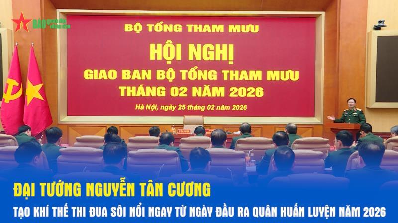 Đại tướng Nguyễn Tân Cương Tạo khí thế thi đua sôi nổi ngay từ ngày đầu ra quân huấn luyện năm 2026
