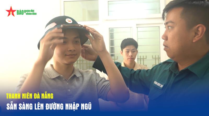 Thanh niên Đà Nẵng sẵn sàng lên đường nhập ngũ