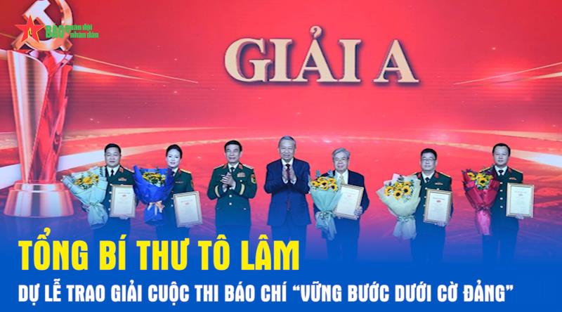 Tổng Bí thư Tô Lâm dự lễ trao giải cuộc thi báo chí “Vững bước dưới cờ Đảng”
