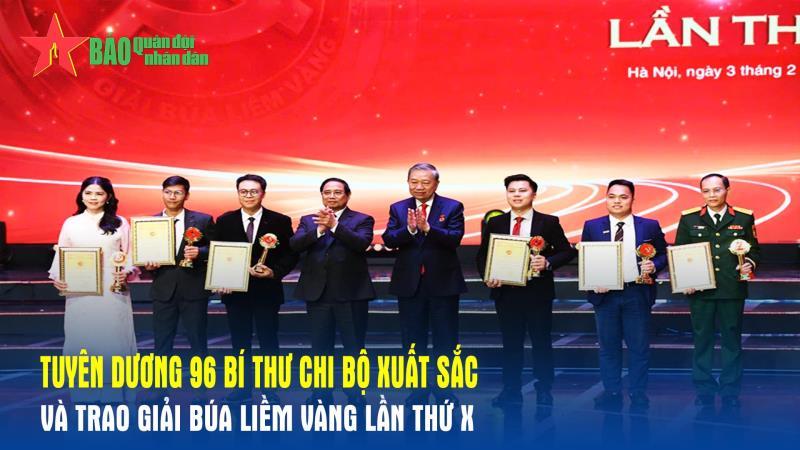 Tuyên dương 96 bí thư chi bộ xuất sắc và trao Giải Búa liềm vàng lần thứ X