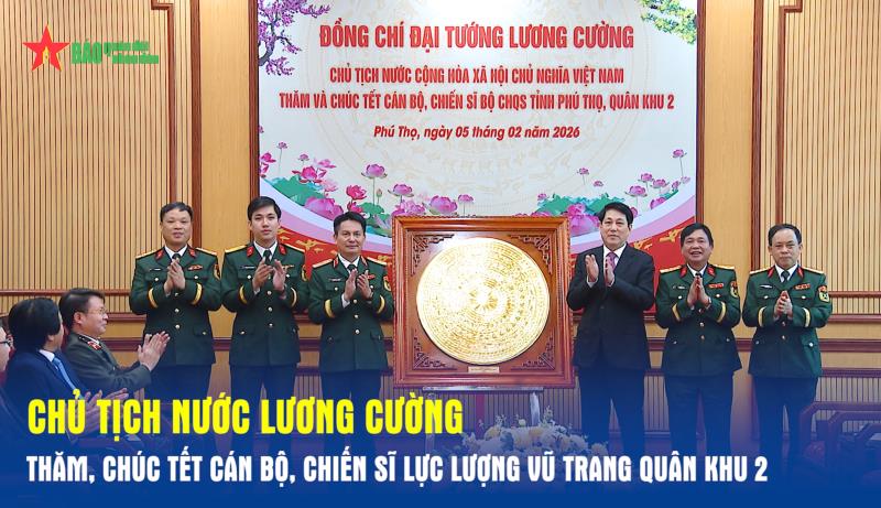Chủ tịch nước Lương Cường thăm, chúc Tết cán bộ, chiến sĩ Lực lượng vũ trang Quân khu 2